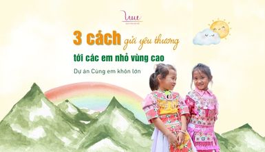 3 cách ủng hộ cho dự án Cùng em khôn lớn